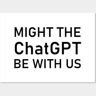 Might the ChatGPT be with us Posters and Art